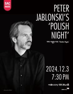 피터 야블론스키의 ‘Polish Night’ | 2024-12-03(화) 19:30 | 장소 예술의전당 [서울] IBK챔버홀